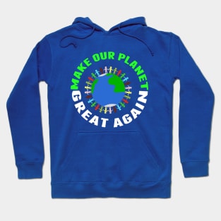 Make Our Planet Great Again Hoodie